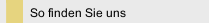 So finden Sie uns